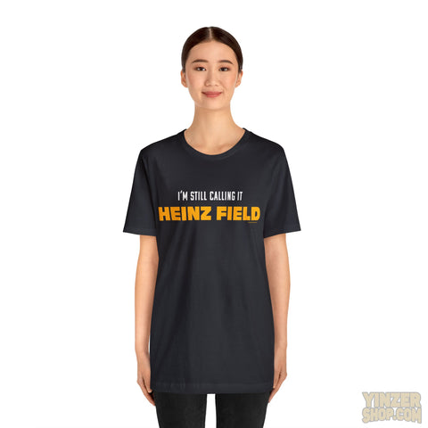 I'M Still Calling It Heinz Field - Unisex Jersey Short Sleeve Tee T-Shirt Printify   