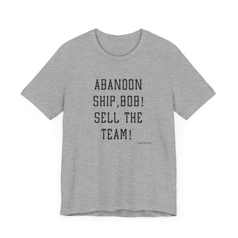 Abandon Ship Bob! Sell the Team! Pittsburgh Pirates T-shirt T-Shirt Printify Athletic Heather S