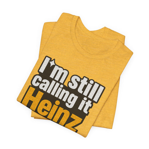 Heinz Field Throwback T‑Shirt – "I’m Still Calling It Heinz Field" Fan Tee