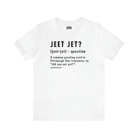Pittsburghese Definition Series - Jeet Jet? - Short Sleeve Tee T-Shirt Printify White S 