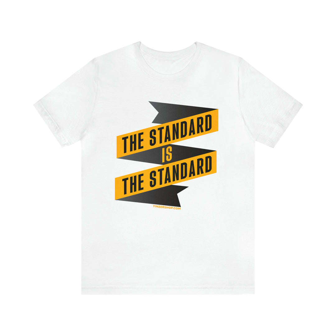 The Standard Is The Standard - Banner - Short Sleeve Tee T-Shirt Printify White S 