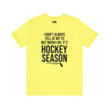 I Don't Always Yell at My TV, but When I Do, it's Hockey Season  - Short Sleeve Tee T-Shirt Printify Yellow S 