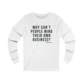 Why Can't People Mind Their Own Business? - Pittsburgh Culture T-Shirt - Long Sleeve Tee Long-sleeve Printify XS White 
