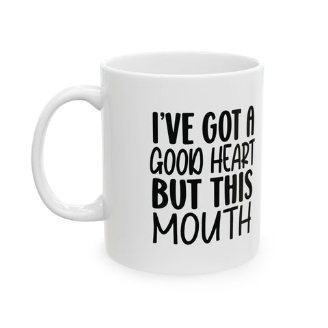 I've Got a Good Heart (Pittsburgh Sarcasm Series) -  Coffee Mugs (11oz, 15oz)