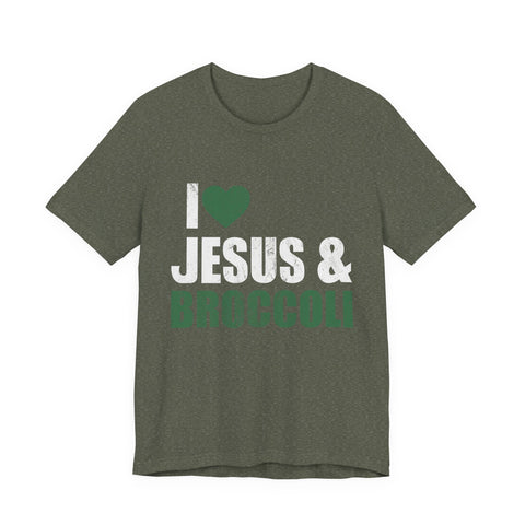 I Love Jesus and Broccoli - Unisex Jersey Short Sleeve Tee