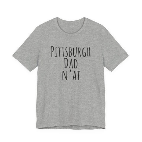 Pittsburgh Dad N'at - Unisex Jersey Short Sleeve Tee