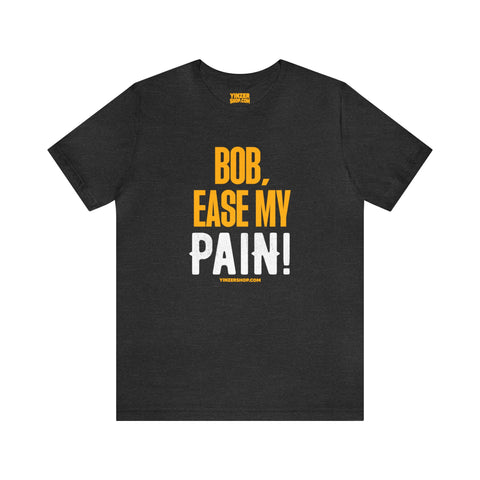 Bob, Ease My Pain! - Pittsburgh Baseball - Short Sleeve Shirt T-Shirt Printify Dark Grey Heather S 
