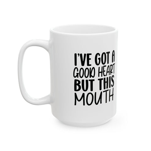 I've Got a Good Heart (Pittsburgh Sarcasm Series) -  Coffee Mugs (11oz, 15oz)