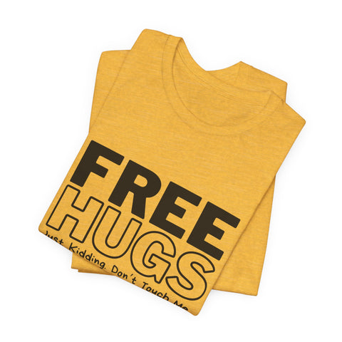 Free Hugs - Just Kidding - Unisex Jersey Short Sleeve Tee