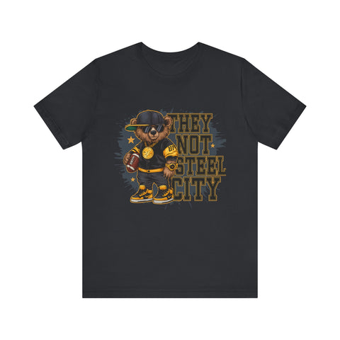 They Not Steel City Bear - Unisex Jersey Short Sleeve Tee