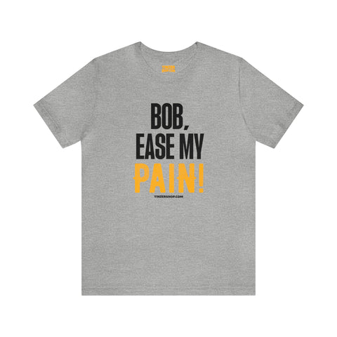 Bob, Ease My Pain! - Pittsburgh Baseball - Short Sleeve Shirt T-Shirt Printify Athletic Heather S 