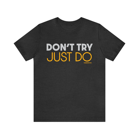 Pittsburgh Dad says this T-Shirt - "Don't Try, JUST DO" T-Shirt Printify Dark Grey Heather 3XL 