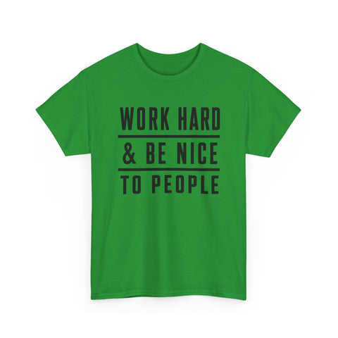 Work Hard and Be Nice to People - Gildan Unisex Heavy Cotton Tee