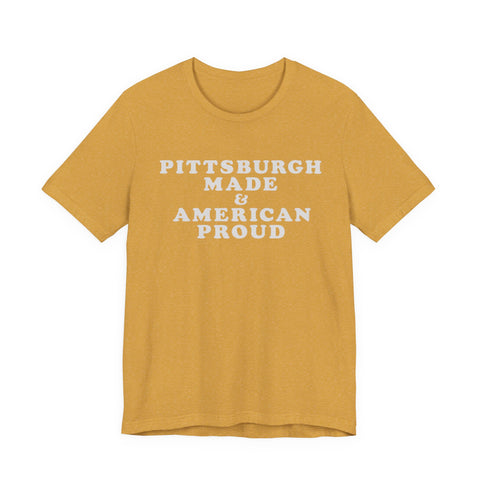Pittsburgh Made & American Proud Tee with Neighborhood font — Retro Pride Graphic T-Shirt