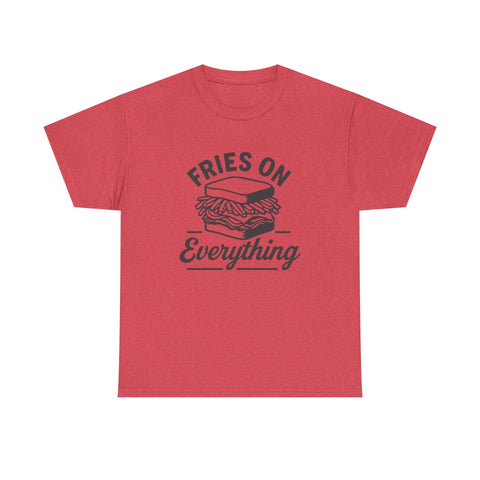 Fries on Everything - Unisex Heavy Cotton Tee