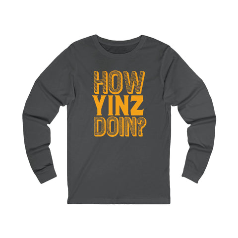 How Yinz Doin? - Unisex Long Sleeve Tee Long-sleeve Printify S Asphalt