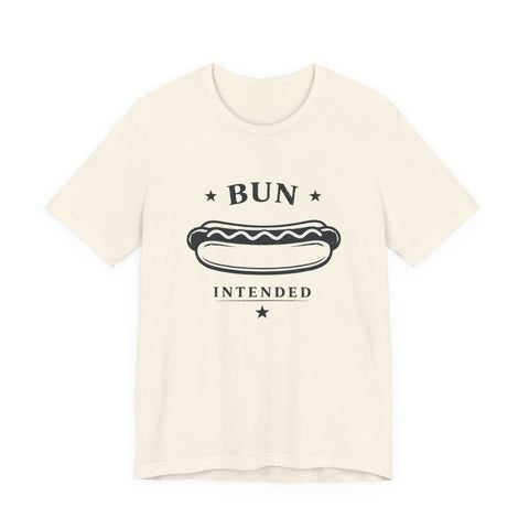 Bun Intended Hot Dog Tee | Fourth of July Patriotic Food Humor