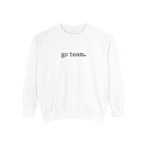'go team.' Sweatshirt — Minimalist Team Spirit Crewneck Comfort Colors Sweatshirt