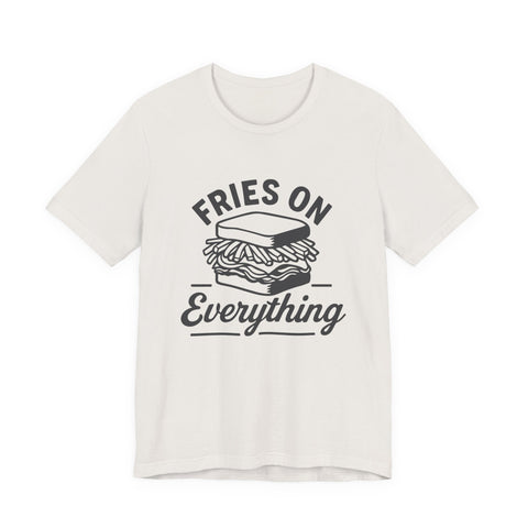 Fries on Everything - Unisex Jersey Short Sleeve Tee