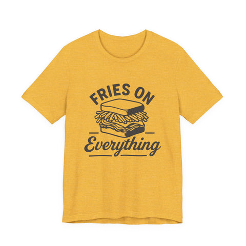 Fries on Everything - Unisex Jersey Short Sleeve Tee