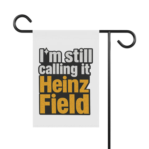 "I'm Still Calling It Heinz Field" Football Yard Banner - Garden Flag