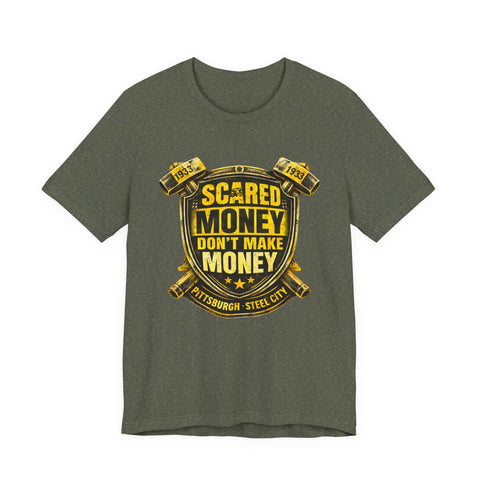 Scared Money Don't Make Money T-shirt -  Bella+Canvas 3001
