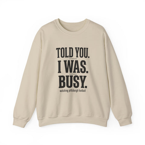 Told You I Was Busy Football Crewneck | Fantasy Football Draft Night Sweatshirt