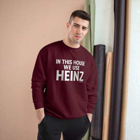 In This House We Use Heinz - Champion Sweatshirt Sweatshirt Printify Maroon S 