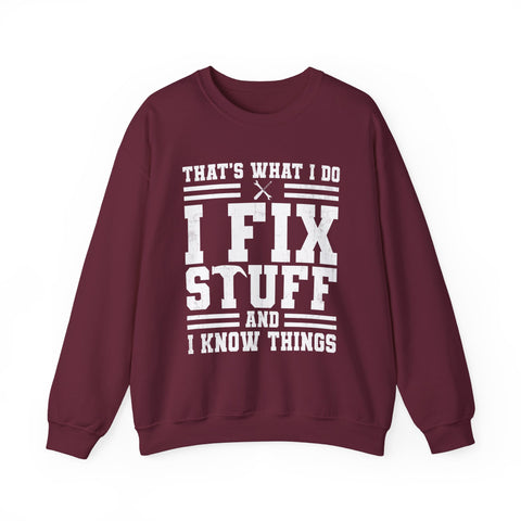 I Fix Stuff and I Know Things - Heavy Blend™ Crewneck Sweatshirt