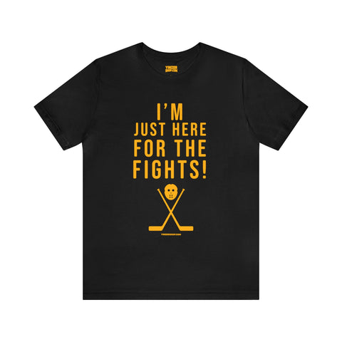 I'm Just Here for the Fights Hockey Shirt - Short Sleeve Tee T-Shirt Printify Black S 