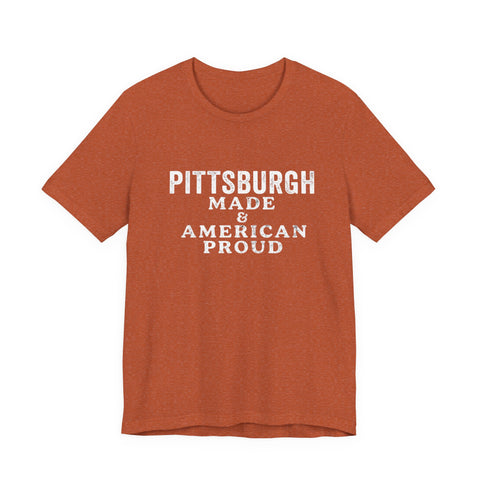 Pittsburgh Made & American Proud Tee — Retro Pride Graphic T-Shirt