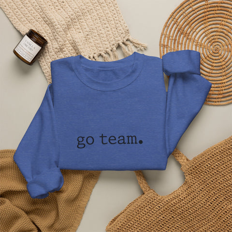 go team. sweatshirt | minimal collegiate slogan, team spirit crewneck