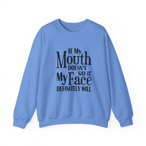 If I Don't Say It, My Face Will (Pittsburgh Sarcasm Series) - Heavy Blend™ Crewneck Sweatshirt