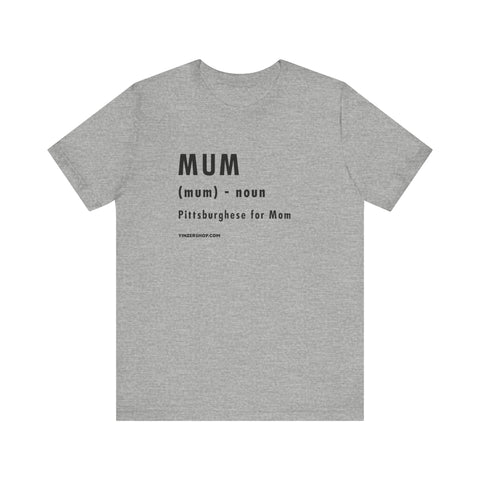 Pittsburghese Definition Series - Mum - Short Sleeve Tee