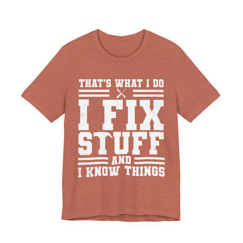 I Fix Stuff and I Know Things - Unisex Jersey Short Sleeve Tee