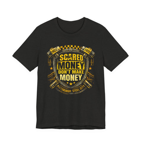 Scared Money Don't Make Money T-shirt -  Bella+Canvas 3001