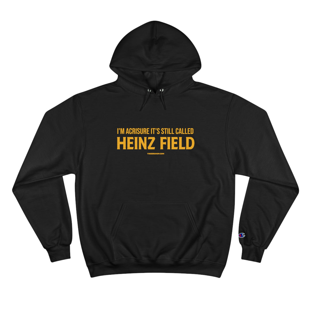 I'm Acrisure It's Still Called Heinz Field  - Champion Hoodie Hoodie Printify Black S 