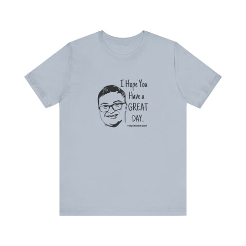 Keck Hopes You Have a GREAT DAY  - Short Sleeve Tee T-Shirt Printify   