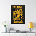 We Have To Make Routine Plays Routinely - Coach Tomlin Quote - Canvas Gallery Wrap Wall Art Canvas Printify