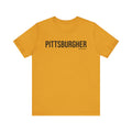 Pittsburgh PITTSBURGHER T-Shirt - SHORT SLEEVE TEE T-Shirt Printify   