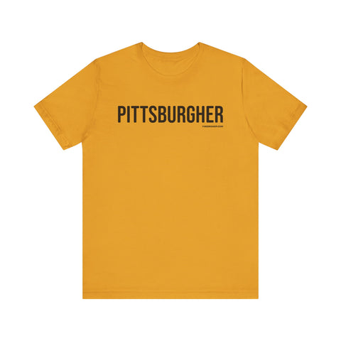 Pittsburgh PITTSBURGHER T-Shirt - SHORT SLEEVE TEE T-Shirt Printify   