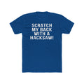 Scratch My Back With A Hacksaw! - T-Shirt T-Shirt Printify Solid Cool Blue S 