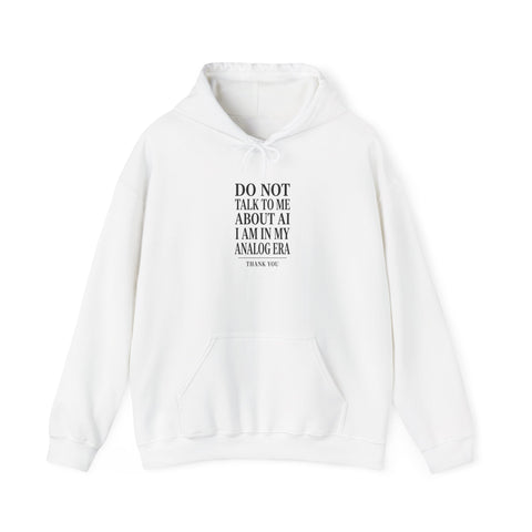 Do Not Talk To Me About AI Hoodie | Anti-AI Statement Sweatshirt