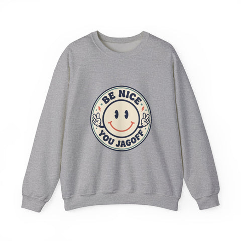Be Nice You Jagoff Sweatshirt | Smiley Patch, Sarcastic Phrase