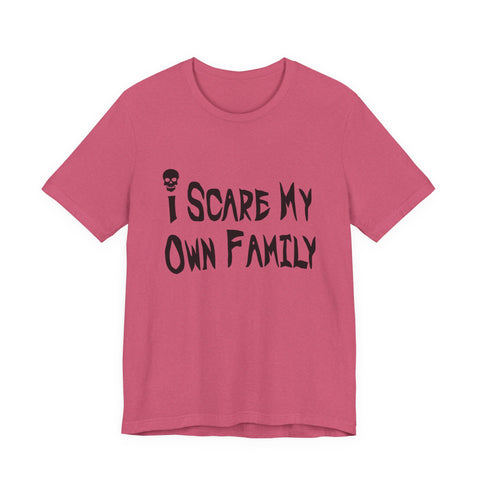 I Scare My Own Family (Pittsburgh Sarcasm Series) - Unisex Jersey Short Sleeve Tee
