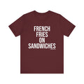 Pittsburgh FRENCH FRIES ON SANDWICHES T-Shirt - SHORT SLEEVE TEE T-Shirt Printify Maroon S