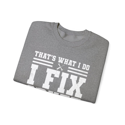 I Fix Stuff and I Know Things - Heavy Blend™ Crewneck Sweatshirt