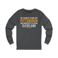 My Favorite Teams are Pittsburgh and Whoever is Playing Cleveland - Long Sleeve Tee Long-sleeve Printify S Asphalt