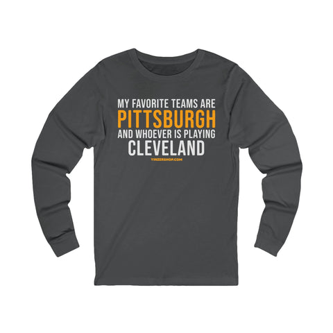 My Favorite Teams are Pittsburgh and Whoever is Playing Cleveland - Long Sleeve Tee Long-sleeve Printify S Asphalt