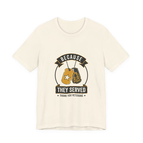 Because They Served T-Shirt | Veterans Day, Military Tribute
